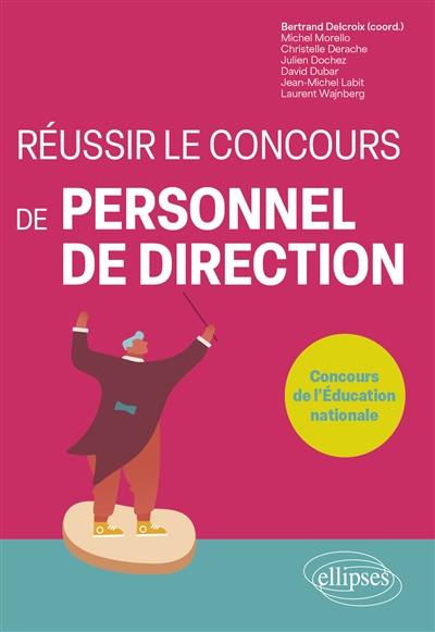 Réussir le concours de personnel de direction : concours de l'Education nationale