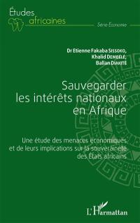 Sauvegarder les intérêts nationaux en Afrique : une étude des menaces économiques et de leurs implications sur la souveraineté des Etats africains