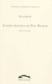 Sagesse pratique de Paul Ricoeur : huit études
