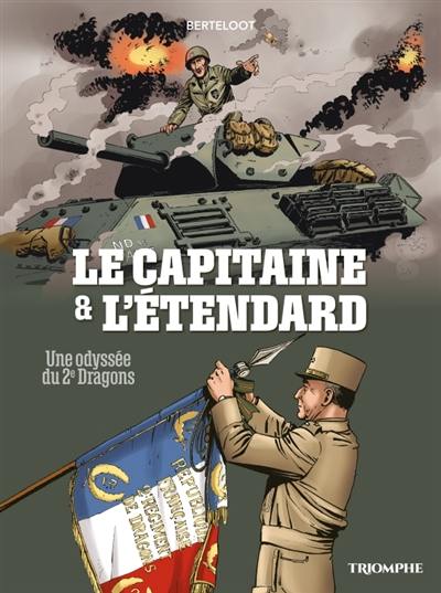 Le capitaine & l'étendard : une odyssée du 2e Dragons