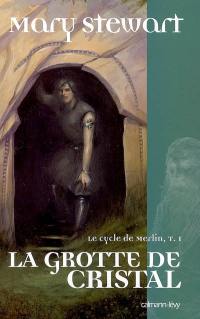 Le cycle de Merlin. Vol. 1. La grotte de cristal