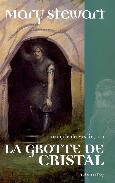 Le cycle de Merlin. Vol. 1. La grotte de cristal
