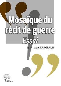 Mosaïque du récit de guerre : essai