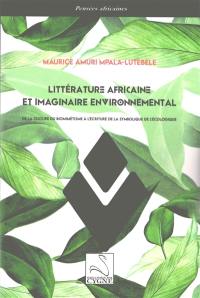 Littérature africaine et imaginaire environnemental : de la culture du biomimétisme à l'écriture de la symbolique de l'écologique