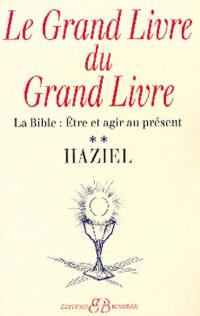 Le grand livre du Grand Livre. Vol. 2. Des matriarches et patriarches à l'Exode : être et agir au présent