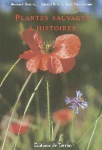 Plantes sauvages à histoire : guide ethnobotanique de découverte de la flore de proximité