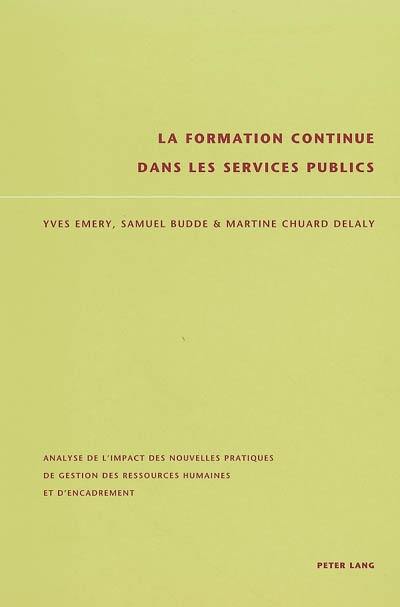 La formation continue dans les services publics : analyse de l'impact des nouvelles pratiques de gestion des ressources humaines et d'encadrement