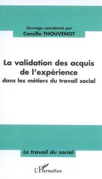 La validation des acquis de l'expérience dans les métiers du travail social