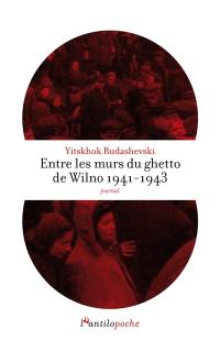 Entre les murs du ghetto de Wilno 1941-1943 : journal