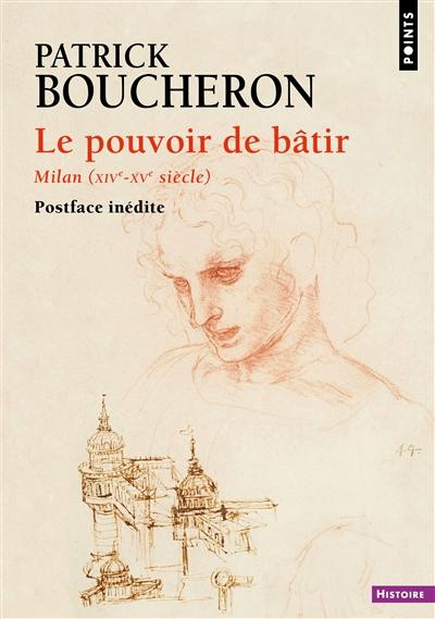 Le pouvoir de bâtir : Milan (XIVe-XVe siècle) Le pouvoir de bâtir : Milan (XIVe-XVe siècle)