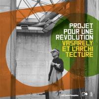 Projet pour une révolution : Vasarely et l'architecture : exposition, Aix-en-Provence, Fondation Vasarely, du 12 juin au 1er novembre 2026
