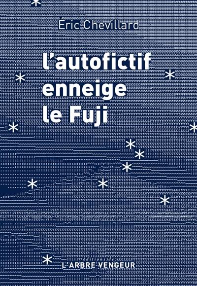 L'autofictif. L'autofictif enneige le Fuji : journal 2024-2025