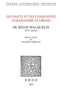 Les faicts et les conquestes d'Alexandre Le Grand : XVe siècle