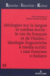 Idéologies sur la langue et médias écrits : le cas du français et de l'italien. Ideologie linguistiche e media scritti : i casi francese e italiano