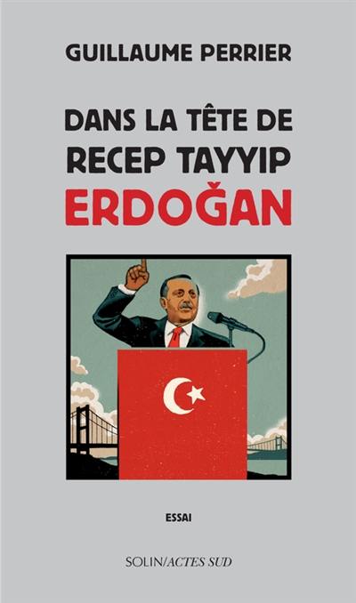 Dans la tête de Recep Tayyip Erdogan : essai Dans la tête de Recep Tayyip Erdogan : essai