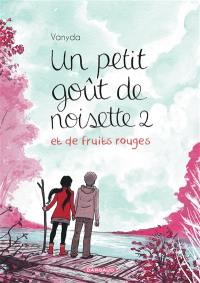Un petit goût de noisette. Vol. 2. Un petit goût de noisette et de fruits rouges