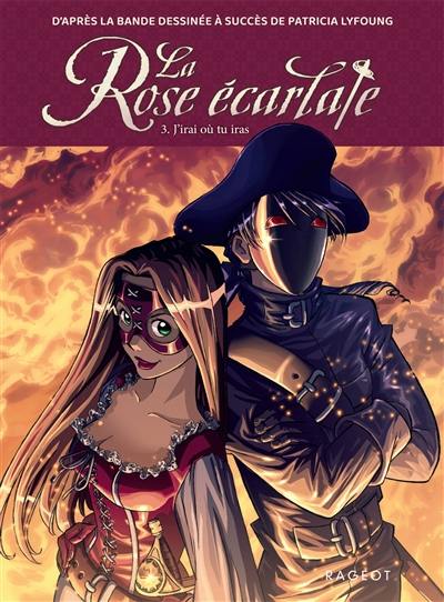 La rose écarlate. Vol. 3. J'irai où tu iras La rose écarlate. Vol. 3. J'irai où tu iras
