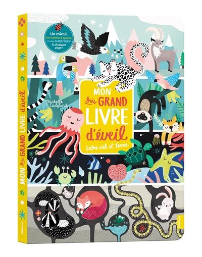 Mon très grand livre d'éveil : entre ciel et terre Mon très grand livre d'éveil : entre ciel et terre