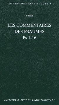 Oeuvres de saint Augustin. Vol. 57A. Les commentaires des Psaumes : Ps 1-16. Enarrationes in psalmos