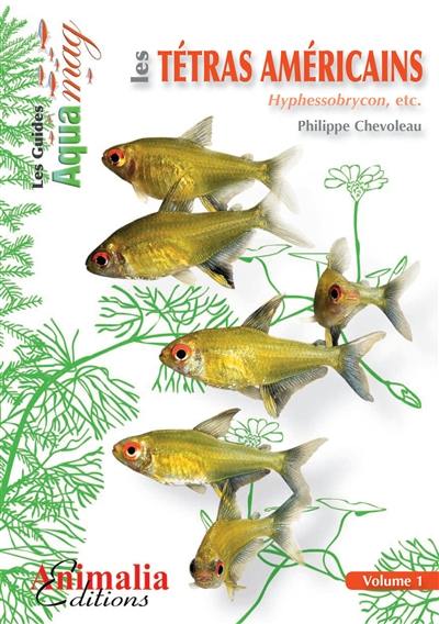 Les tétras américains. Vol. 1. Hyphessobrycon, etc.