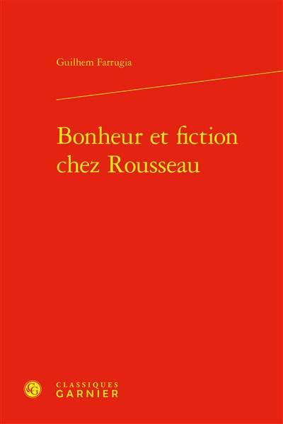 Bonheur et fiction chez Rousseau Bonheur et fiction chez Rousseau