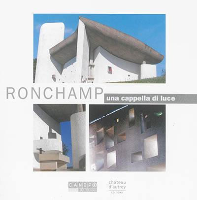 Ronchamp : una cappella di luce Ronchamp : una cappella di luce