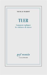 Tuer : comment expliquer les violences de masse