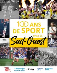 100 ans de sport dans le Sud-Ouest