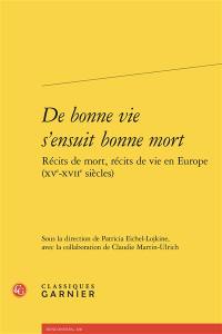 De bonne vie s'ensuit bonne mort : récits de mort, récits de vie en Europe (XVe-XVIIe siècle)