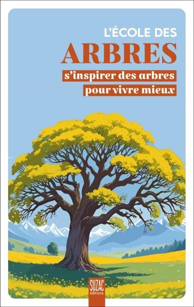 L'école des arbres : s'inspirer des arbres pour vivre mieux