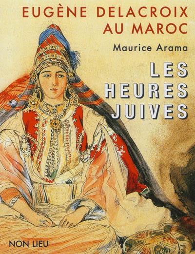 Eugène Delacroix au Maroc : les heures juives