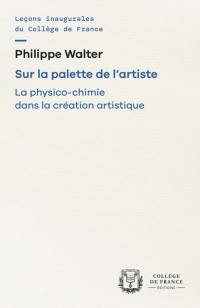 Sur la palette de l'artiste : la physico-chimie dans la création artistique