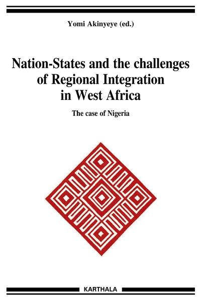 Nation-States and the challenges of regional integration in West Africa. Vol. 11. The case of Nigeria
