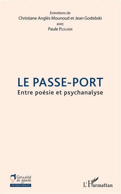 Le passe-port : entre poésie et psychanalyse : entretiens de Christiane Anglés Mounoud et Jean Godebski avec Paule Plouvier Le passe-port : entre poésie et psychanalyse : entretiens de Christiane Anglés Mounoud et Jean Godebski avec Paule Plouvier