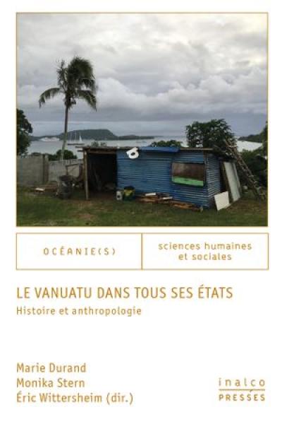 Le Vanuatu dans tous ses états : histoire et anthropologie Le Vanuatu dans tous ses états : histoire et anthropologie