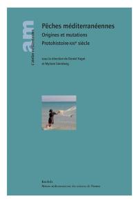 Pêches méditerranéennes : origines et mutations : protohistoire-XXIe siècle