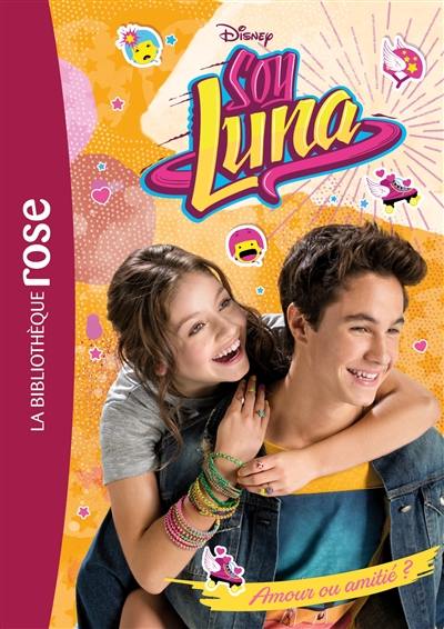 Soy Luna. Vol. 3. Amour ou amitié ? Soy Luna. Vol. 3. Amour ou amitié ?
