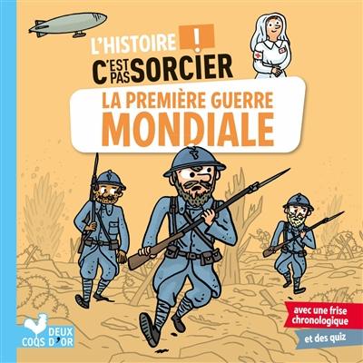 La Première Guerre mondiale La Première Guerre mondiale