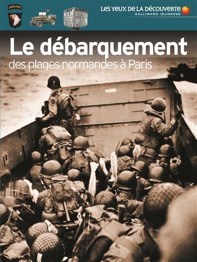 Le débarquement : des plages normandes à Paris