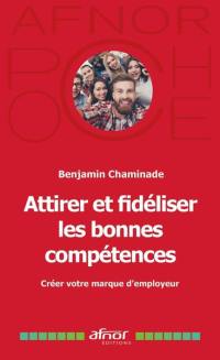 Attirer et fidéliser les bonnes compétences : créer votre marque d'employeur