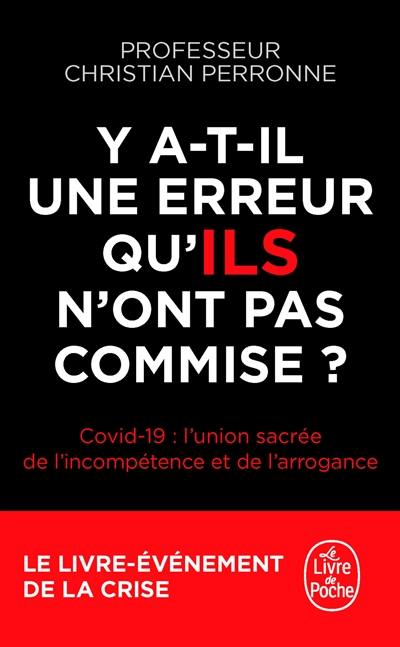 Y a-t-il une erreur qu'ils n'ont pas commise ? : Covid-19 : l'union sacrée de l'incompétence et de l'arrogance Y a-t-il une erreur qu'ils n'ont pas commise ? : Covid-19 : l'union sacrée de l'incompétence et de l'arrogance