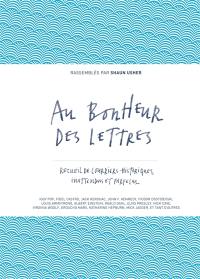Au bonheur des lettres. Recueil de courriers historiques, inattendus et farfelus
