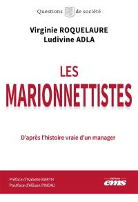 Les marionnettistes : d'après l'histoire vraie d'un manager