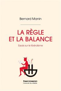 La règle et la balance : essais sur le libéralisme