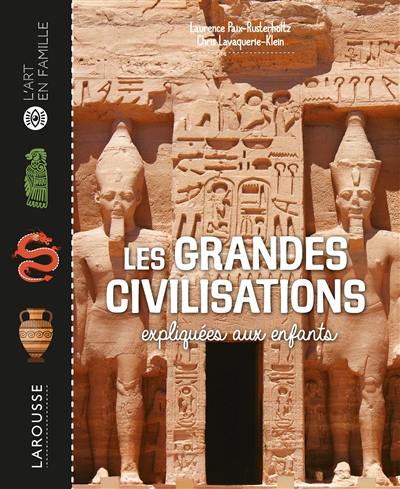 Les grandes civilisations expliquées aux enfants Les grandes civilisations expliquées aux enfants