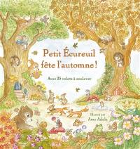 Petit Ecureuil fête l'automne ! : avec 25 volets à soulever