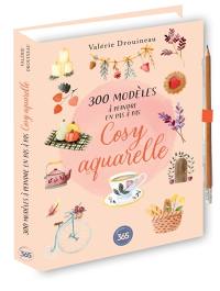300 modèles à peindre en pas à pas : cosy aquarelle
