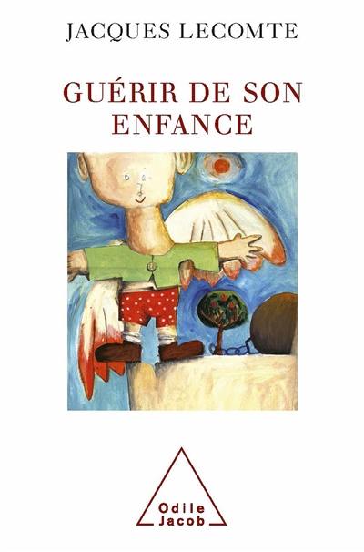 Guérir de son enfance Guérir de son enfance
