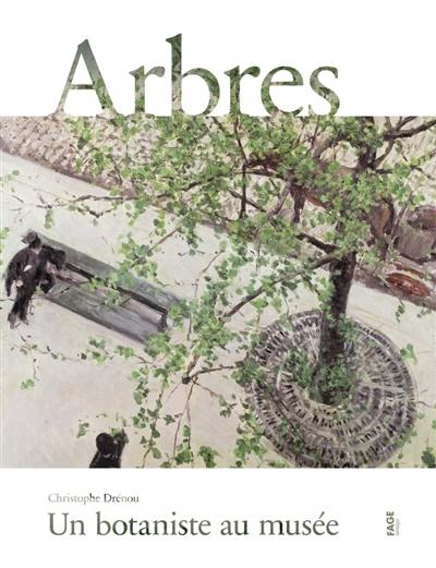 Arbres : un botaniste au musée Arbres : un botaniste au musée