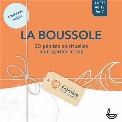 La boussole : 30 pépites spirituelles pour garder le cap : morceaux choisis, an III, an IV, an V